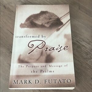 Transformed by Praise Book by Mark D. Futato